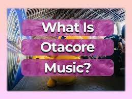 What is otacore